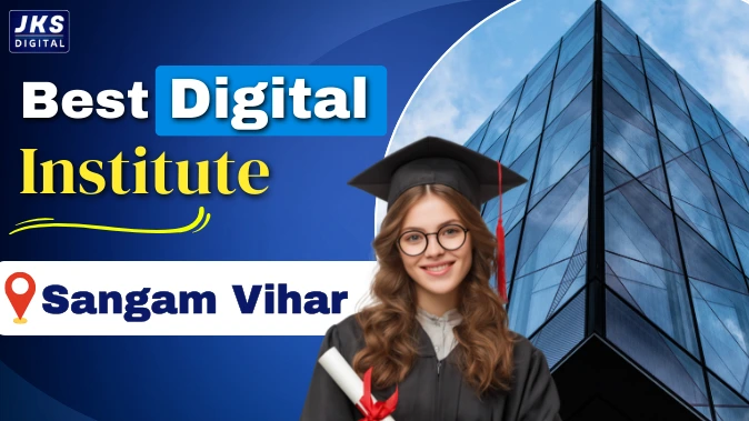 Best Digital Marketing Institute in Sangam Vihar