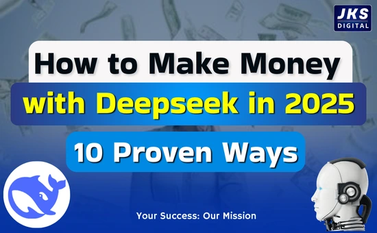 How to Make Money with Deepseek in 2025