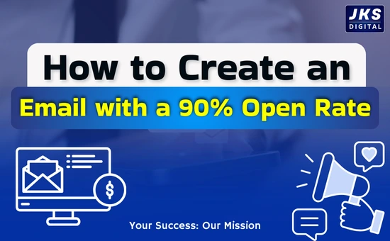 How to Create an Email Campaign with a 90% Open Rate