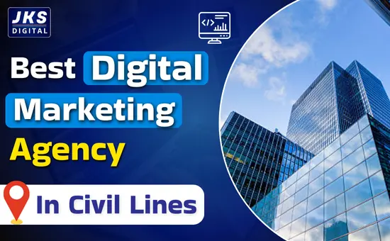 JKS Digital: Best Digital Marketing Agency in Civil Lines