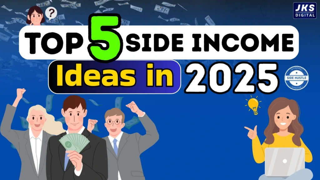 Top 5 Side Income Ideas in 2025