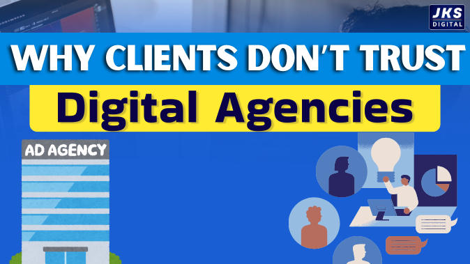 Why Clients Don’t Trust Digital Agencies