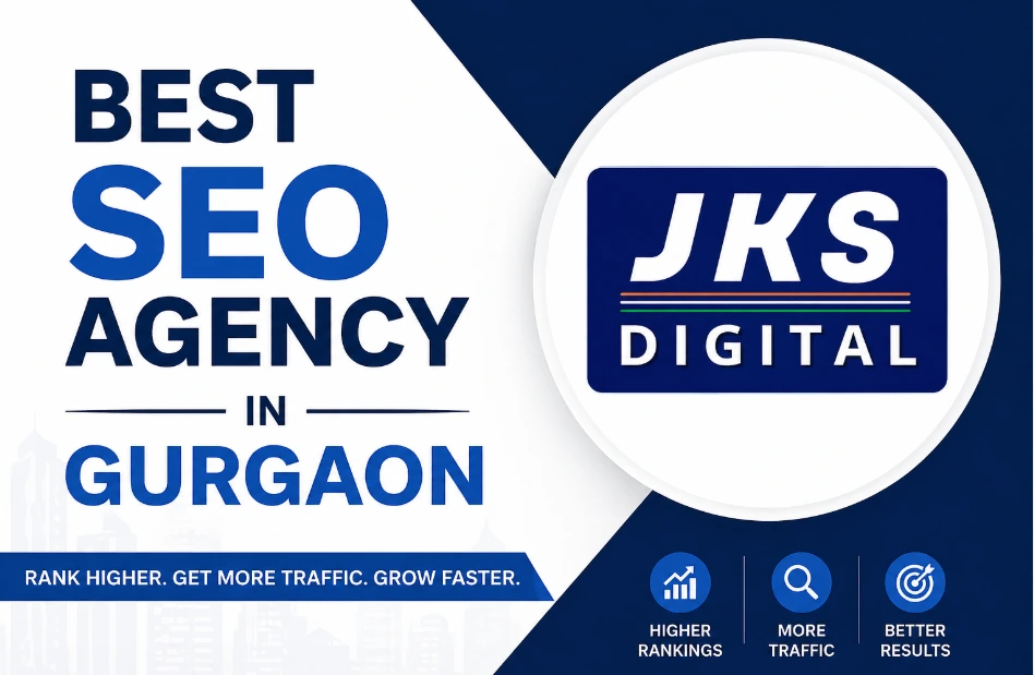 Best SEO Agency in Gurgaon – Why JKS Digital is the Right Choice for Your Business
