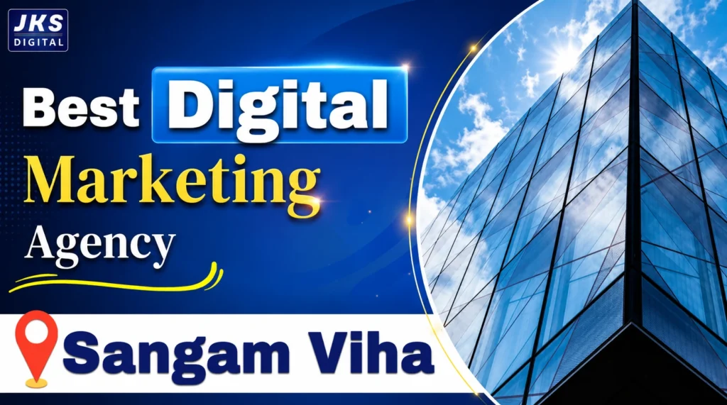 Best Digital Marketing Agency in Sangam Vihar – JKS Digital Services