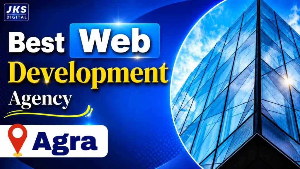 Best Web Development Agency in Agra – Build a Professional Website with JKS Digital