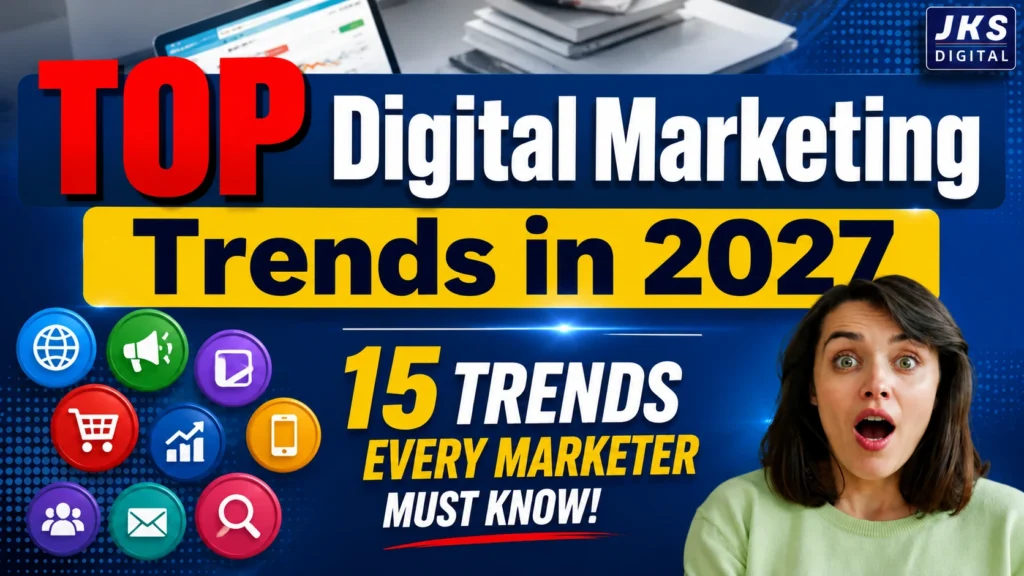 Top Digital Marketing Trends in 2027: 15 Future Trends Every Marketer Should Know