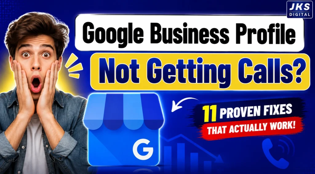 Why Your Google Business Profile Isn’t Getting Calls — 11 Fixes That Actually Work
