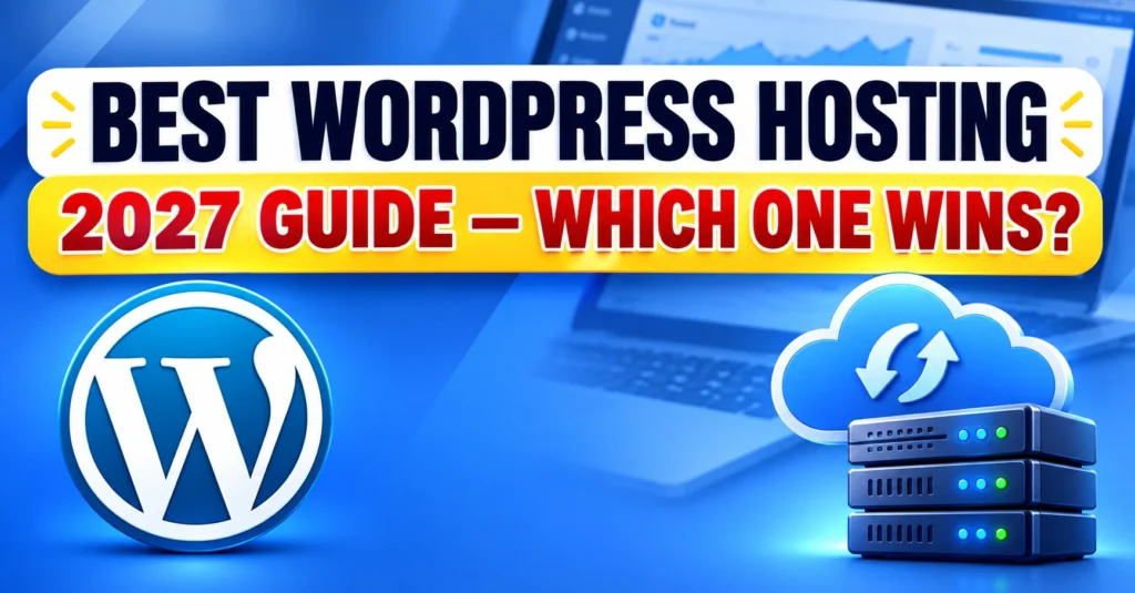 Best WordPress Hosting in 2027: 10 Hosting Providers Compared for Speed, Price & Performance