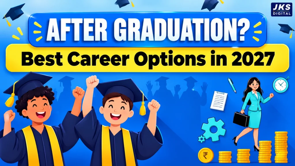 What to Do After Graduation in 2027: Best Career Options, Courses, Jobs & Future Opportunities