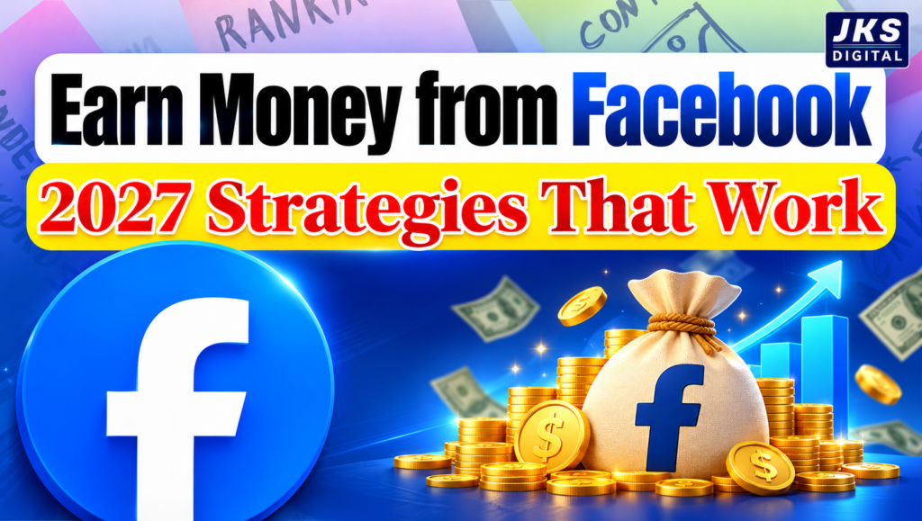 10 Proven Ways to Earn Money from Facebook in 2027: Strategies That Work